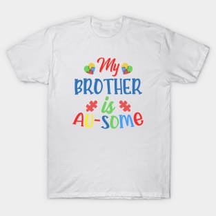 My brother is AUSOME Autism Awareness Gift for Birthday, Mother's Day, Thanksgiving, Christmas T-Shirt